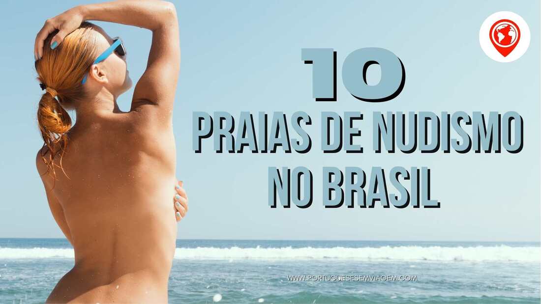 10 praias de nudismo no brasil numa viagem de aventura com os portugueses em viagem